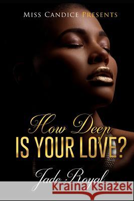 How Deep Is Your Love? Jade Royal 9781718931466 Createspace Independent Publishing Platform - książka