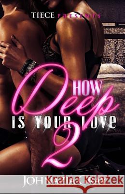 How Deep Is Your Love 2 Johnazia Gray 9781514283066 Createspace - książka