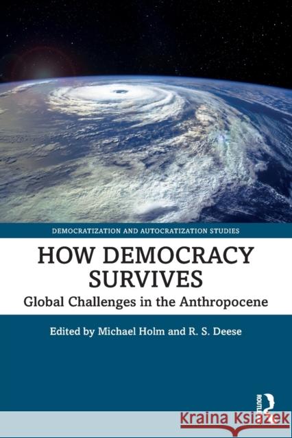 How Democracy Survives: Global Challenges in the Anthropocene Holm, Michael 9781032111278 Taylor & Francis Ltd - książka