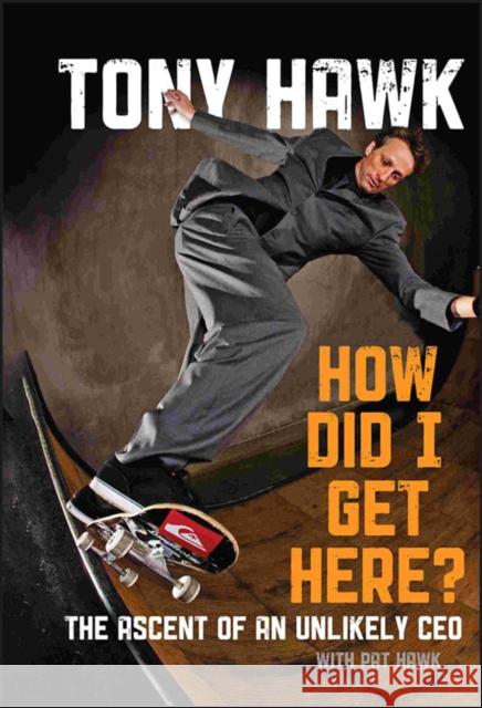 How Did I Get Here?: The Ascent of an Unlikely CEO Hawk, Tony 9780470631492  - książka