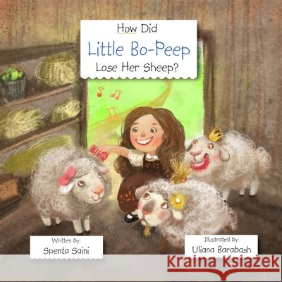 How Did Little Bo-Peep Lose Her Sheep? Spenta Saini, Uliana Barabash, Simon Rose 9781736962213 Spenta Tells a Story - książka