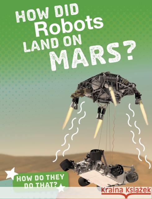 How Did Robots Land on Mars? Clara MacCarald 9781474775250 Capstone Global Library Ltd - książka