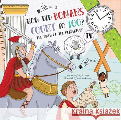 How Did Romans Count to 100?: Introducing Roman Numerals Hayes, Lucy D. 9781486721061 Flowerpot Press - książka