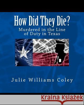 How Did They Die?: Murdered in the Line of Duty in Texas Julie Williams Coley 9781493646739 Createspace - książka