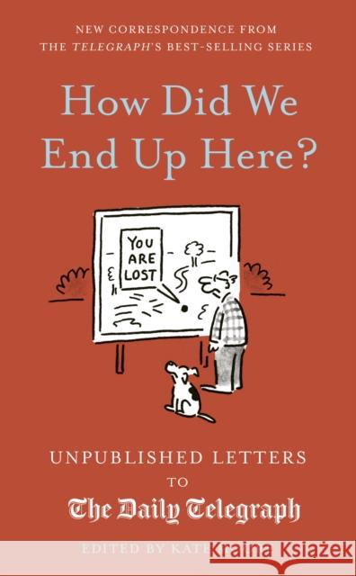 How Did We End Up Here?: Unpublished Letters to the Daily Telegraph Kate Moore 9780711291225 Aurum Press - książka