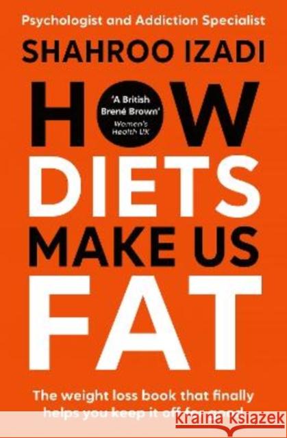 How Diets Make Us Fat Shahroo Izadi 9781785124310 Bonnier Books UK - książka