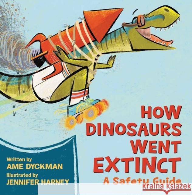 How Dinosaurs Went Extinct: A Safety Guide Jennifer Harney 9780316593298 Little, Brown & Company - książka