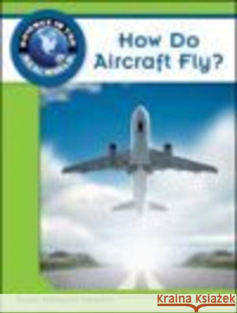 How Do Aircraft Fly? Susan Markowitz Meredith Science and Cur Susan Markowitz Meredith 9781604134643 Chelsea House Publications - książka