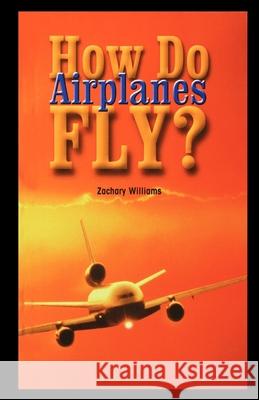 How Do Airplanes Fly? Zachary Williams 9781435889699 Rosen Publishing Group - książka