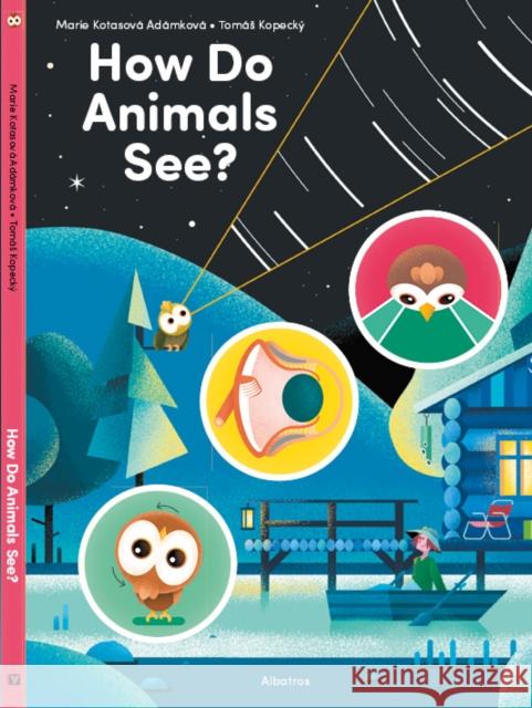 How Do Animals See? Marie Kotasova Adamkova 9788000063560 Albatros nakladatelstvi as - książka
