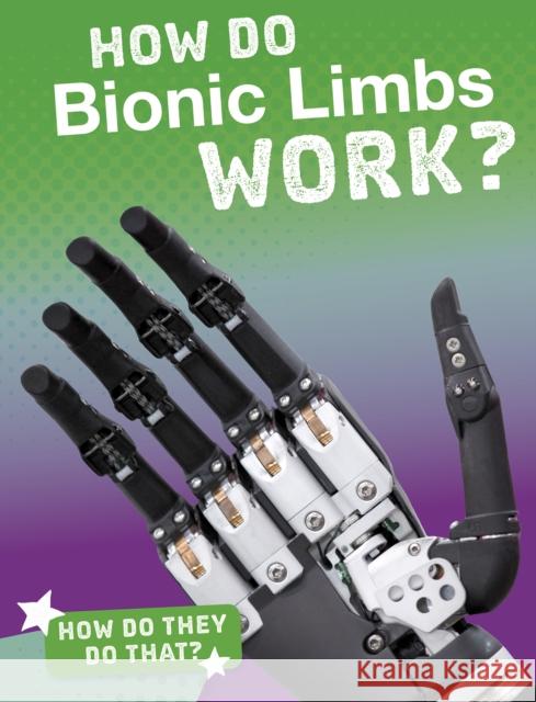 How Do Bionic Limbs Work? Meg Marquardt 9781474773508 Capstone Global Library Ltd - książka