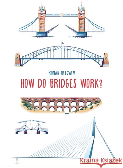 How Do Bridges Work? Roman Belyaev 9781911509899 b small publishing limited - książka