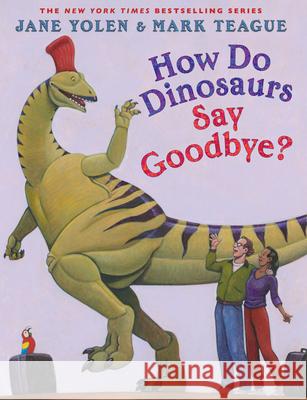 How Do Dinosaurs Say Goodbye? Jane Yolen Mark Teague 9781338363357 Scholastic Press - książka