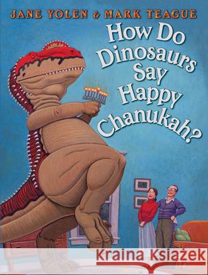 How Do Dinosaurs Say Happy Chanukah? Jane Yolen Mark Teague 9780545416771 Blue Sky Press (AZ) - książka