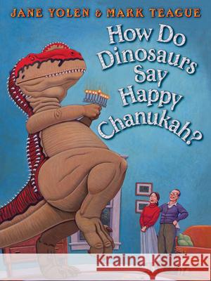 How Do Dinosaurs Say Happy Chanukah? Jane Yolen Mark Teague 9781338330328 Blue Sky Press (AZ) - książka