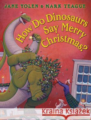 How Do Dinosaurs Say Merry Christmas? Jane Yolen Mark Teague 9780545416788 Blue Sky Press (AZ) - książka