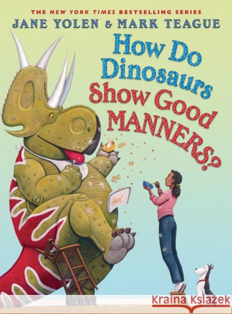 How Do Dinosaurs Show Good Manners? Jane Yolen Mark Teague 9781338363340 Blue Sky Press (AZ) - książka