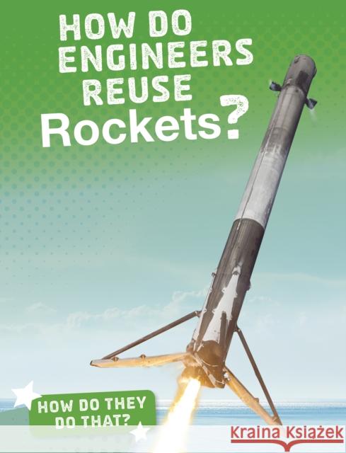 How Do Engineers Reuse Rockets? Arnold Ringstad 9781474773485 Capstone Global Library Ltd - książka