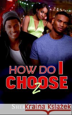 How Do I Choose 2 Sherry Robinson 9781518847158 Createspace - książka