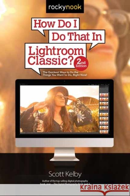 How Do I Do That in Lightroom Classic? Scott Kelby 9781681984209 Rocky Nook - książka