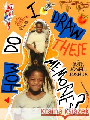 How Do I Draw These Memories?: An Illustrated Memoir Jonell Joshua 9781646142712 Levine Querido - książka