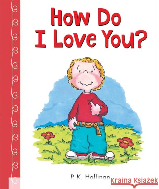 How Do I Love You? P. K. Hallinan 9780824916824 Worthykids/Ideals - książka