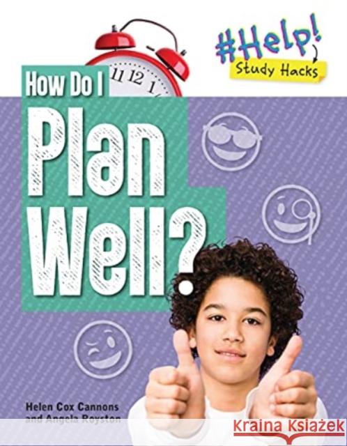 How Do I Plan Well? Angela Royston Helen Co 9781915153159 Cheriton Children's Books - książka