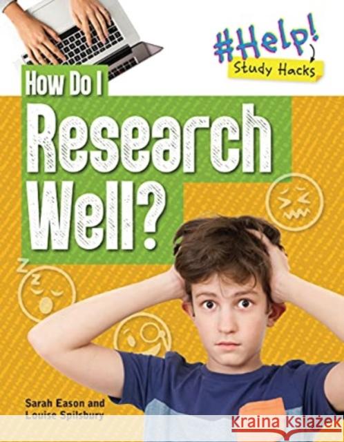 How Do I Research Well? Louise A. Spilsbury Sarah Eason 9781915153166 Cheriton Children's Books - książka