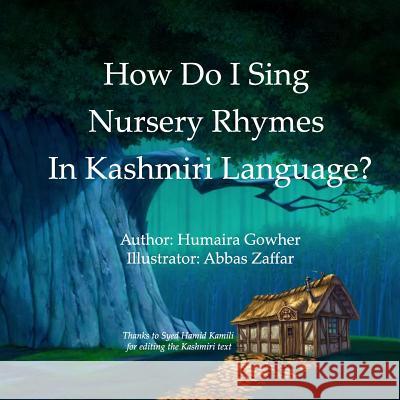 How Do I Sing Nursery Rhymes In Kashmiri Language? Abbas Zaffar Syed Hamid Kamili Humaira Gowher 9781545222942 Createspace Independent Publishing Platform - książka