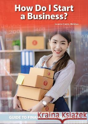 How Do I Start a Business? Leanne Currie-McGhee 9781678205560 Referencepoint Press - książka