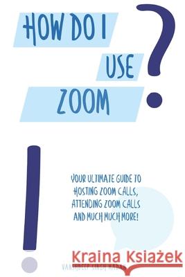 How do I use Zoom?! Madan Vanshdeep Singh Madan 9798656433235 Independently published - książka