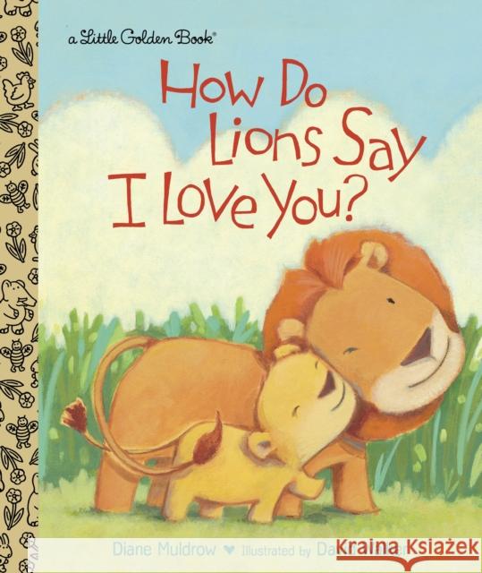 How Do Lions Say I Love You? Muldrow, Diane 9780449812563 Golden Books - książka