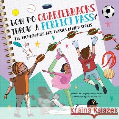 How Do Quarterbacks Throw a Perfect Pass?: The Biomechanics and Physics Behind Sports Clayton Grider Srimalie Bassani 9781486731626 Flowerpot Press - książka