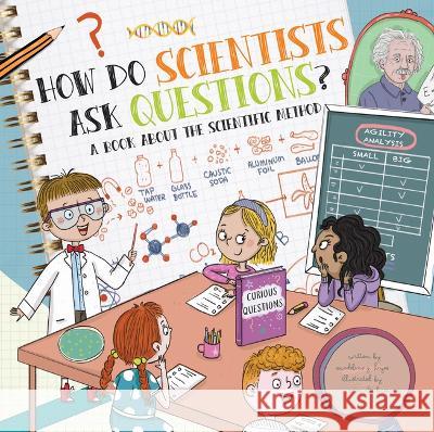 How Do Scientists Ask Questions?: A Book about the Scientific Method Madeline J. Hayes Srimalie Bassani 9781486728930 Flowerpot Press - książka