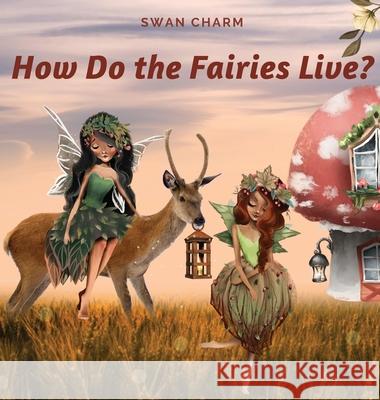 How Do the Fairies Live? Wild Fairy 9789916959312 Swan Charm Publishing - książka