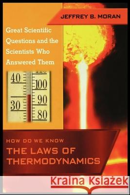 How Do We Know the Laws of Thermodynamics Jeffrey Moran 9781435887282 Rosen Publishing Group - książka