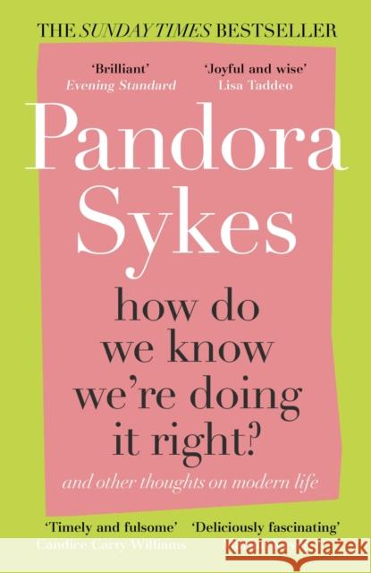 How Do We Know We're Doing It Right?: And Other Thoughts On Modern Life Pandora Sykes 9781786091000 Cornerstone - książka