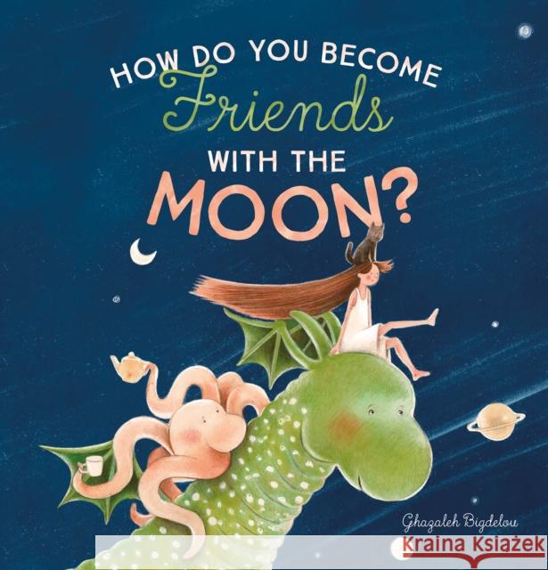 How Do You Become Friends with the Moon? Ghazaleh Bigdelou 9781605379661 Clavis - książka