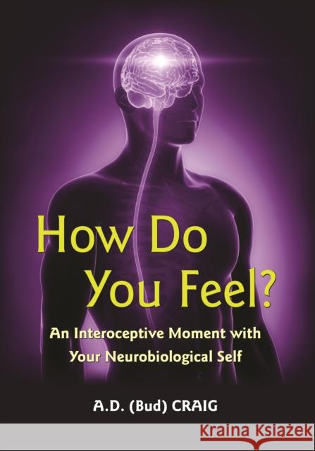 How Do You Feel?: An Interoceptive Moment with Your Neurobiological Self A. D. Craig 9780691204086 Princeton University Press - książka