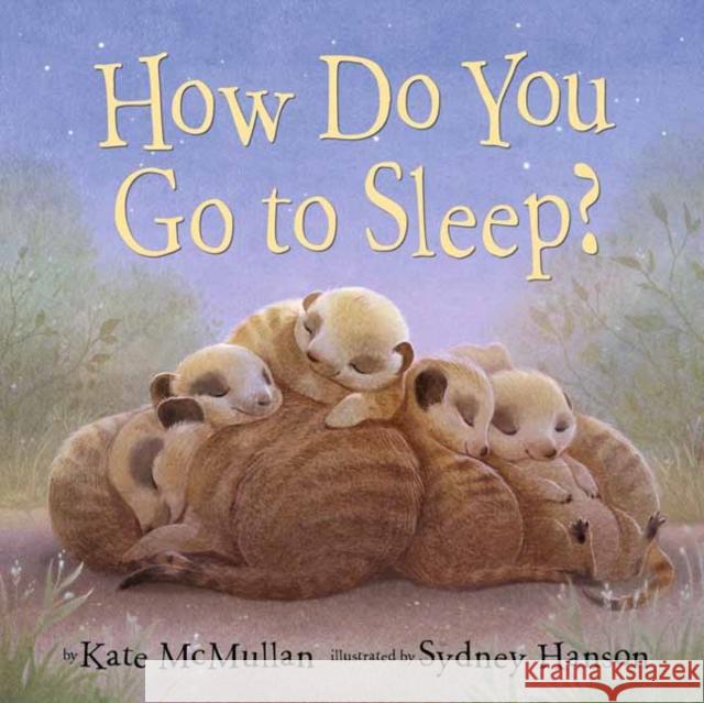 How Do You Go to Sleep? Sydney Hanson 9780593568439 Random House USA Inc - książka