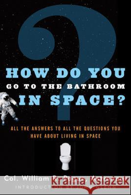 How Do You Go to the Bathroom in Space? William R. Pogue Sidney Harris John Glenn 9780312872953 Tom Doherty Associates - książka