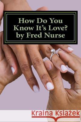 How Do You Know It's Love? MR Fred Nurse 9781516841448 Createspace - książka