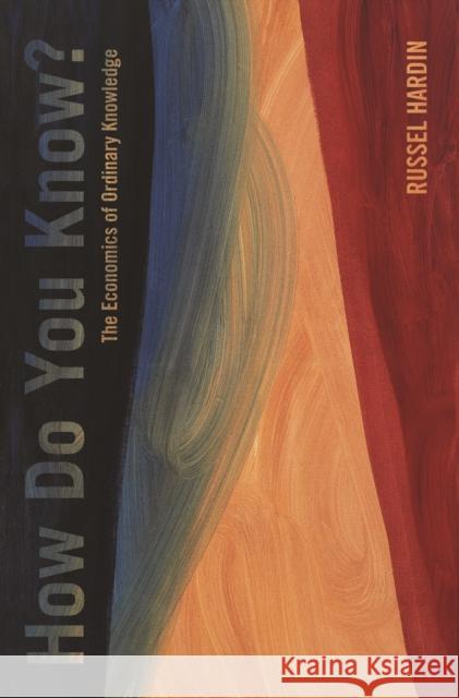 How Do You Know?: The Economics of Ordinary Knowledge Hardin, Russell 9780691137551  - książka