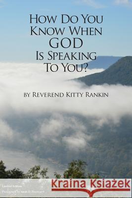 How Do You Know When God is Speaking to You? Rankin, Kitty 9780990986508 God Inspired Path Publishing - książka