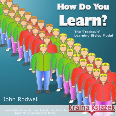 How Do You Learn?: The 'Tracksuit' Learning Styles Model John Rodwell 9781326231446 Lulu.com - książka