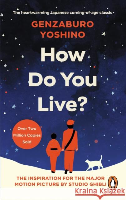 How Do You Live?: The inspiration for The Boy and the Heron, the major new Hayao Miyazaki/Studio Ghibli film Genzaburo Yoshino 9781846046469 Ebury Publishing - książka