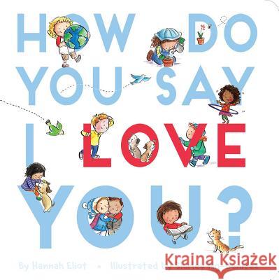 How Do You Say I Love You? Hannah Eliot Shirley Ng-Benitez 9781534400122 Little Simon - książka