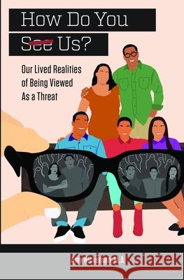 How Do You See Us? Our Lived Realities of Being Viewed As a Threat Brenda Combs Amy Nickerso 9781647647384 Brc Publishing - książka