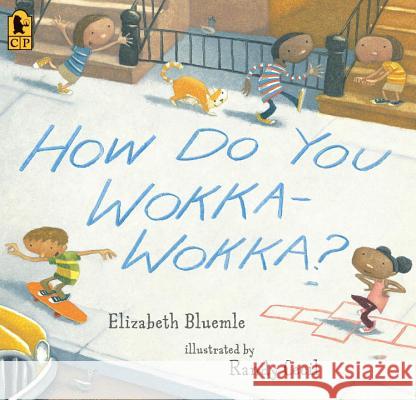 How Do You Wokka-Wokka? Elizabeth Bluemle Randy Cecil 9780763660857 Candlewick Press (MA) - książka