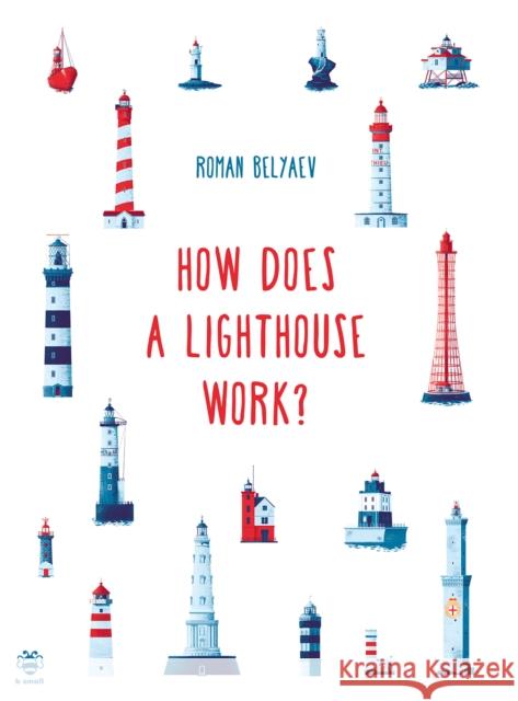 How Does a Lighthouse Work? Roman Belyaev 9781913918903 b small publishing - książka